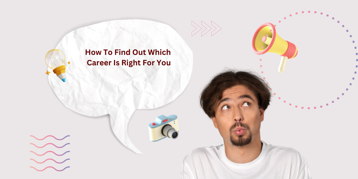 How To Find Out Which Career Is Right For You